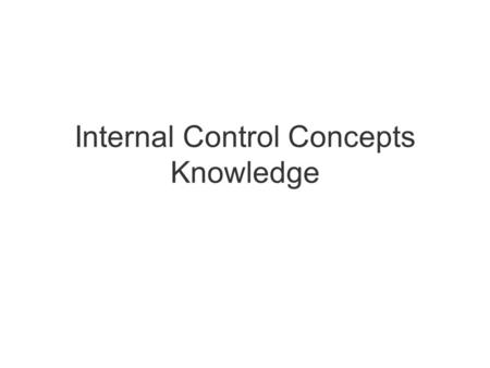 Internal Control Concepts Knowledge. Best Practices for IT Governance IT Governance Structure of Relationship Audit Role in IT Governance.