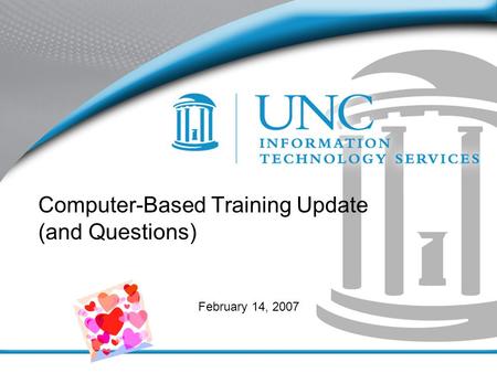 Computer-Based Training Update (and Questions) February 14, 2007.