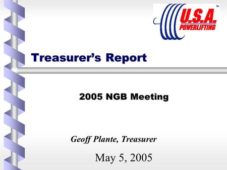 Treasurer’s Report 2005 NGB Meeting May 5, 2005 Geoff Plante, Treasurer.