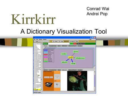 Kirrkirr A Dictionary Visualization Tool Conrad Wai Andrei Pop.