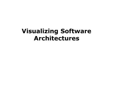 Visualizing Software Architectures. Objectives Concepts u What is visualization? u Differences between modeling and visualization u What kinds of visualizations.