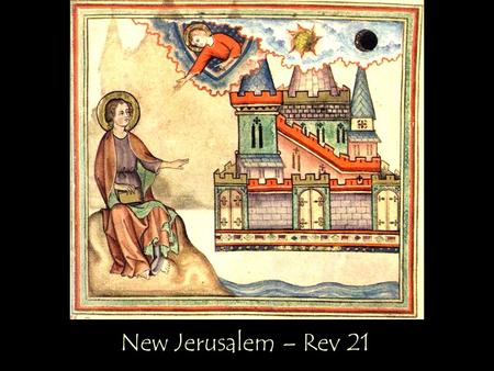 New Jerusalem – Rev 21. Isa 65:17-18 For I am about to create a new heavens and a new earth; the former things shall not be remembered or come to mind.