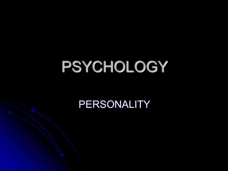 PSYCHOLOGY PERSONALITY.