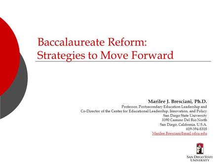 Baccalaureate Reform: Strategies to Move Forward Marilee J. Bresciani, Ph.D. Professor, Postsecondary Education Leadership and Co-Director of the Center.