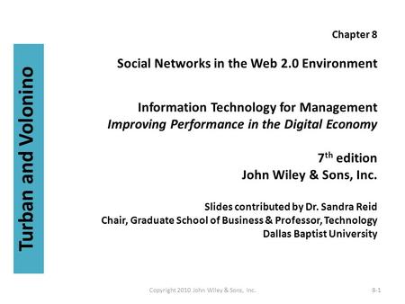 Chapter 8 Social Networks in the Web 2.0 Environment Information Technology for Management Improving Performance in the Digital Economy 7 th edition John.