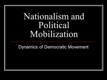 Nationalism and Political Mobilization Dynamics of Democratic Movement.
