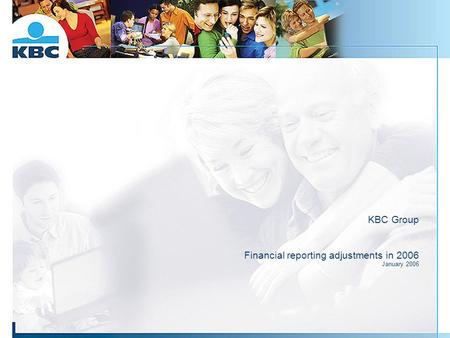 KBC Group Financial reporting adjustments in 2006 January 2006.