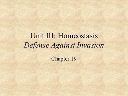 Unit III: Homeostasis Defense Against Invasion