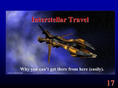 17  Interstellar Travel Why you can’t get there from here (easily).