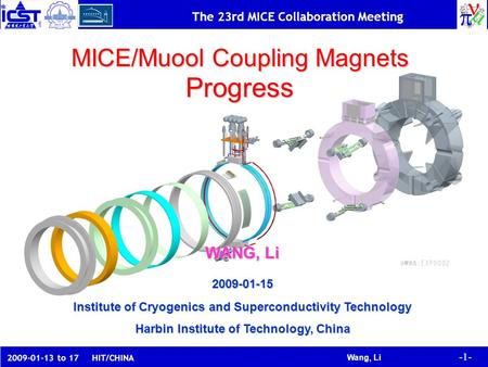 -1- Wang, Li The 23rd MICE Collaboration Meeting 2009-01-13 to 17 HIT/CHINA WANG, Li 2009-01-15 Institute of Cryogenics and Superconductivity Technology.