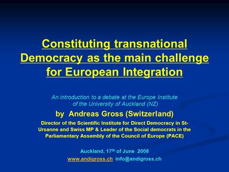 Constituting transnational Democracy as the main challenge for European Integration An introduction to a debate at the Europe Institute of the University.