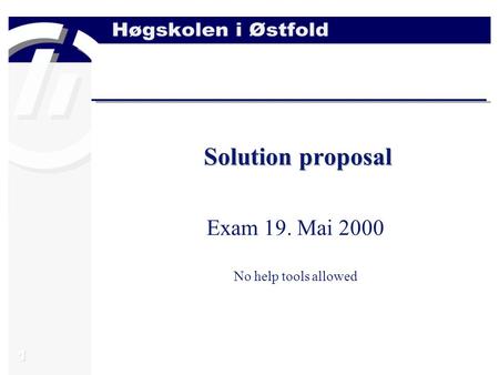 1 Solution proposal Exam 19. Mai 2000 No help tools allowed.