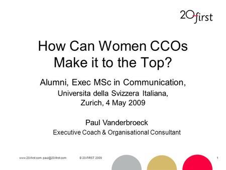 20-FIRST 20091 How Can Women CCOs Make it to the Top? Alumni, Exec MSc in Communication, Universita della Svizzera.