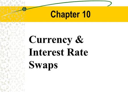Chapter Outline Types of Swaps Size of the Swap Market The Swap Bank