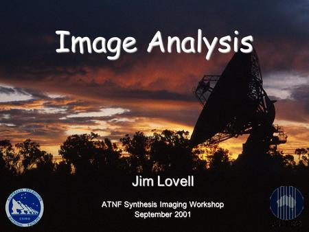 Image Analysis Jim Lovell ATNF Synthesis Imaging Workshop September 2001.