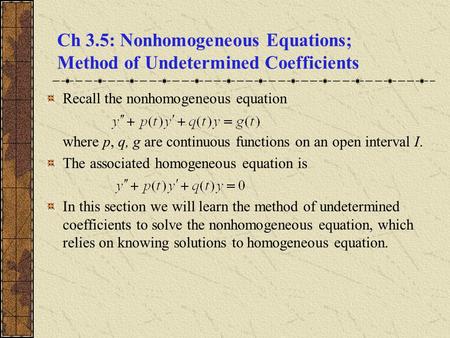 Ch 3.5: Nonhomogeneous Equations; Method of Undetermined Coefficients