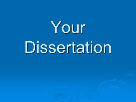 Your Dissertation. Getting started  What current third years wish they’d done  The role of the supervisor  Your responsibilities  Provisional key.