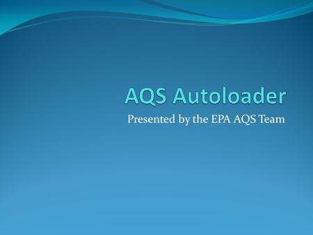 Presented by the EPA AQS Team. Agenda Introductions Housekeeping/Overview of GoToWebinar Presentation Q& A session – use Question box to submit your questions.