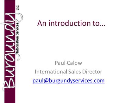 An introduction to… Paul Calow International Sales Director