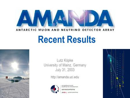 Recent Results Lutz Köpke University of Mainz, Germany July 31, 2003