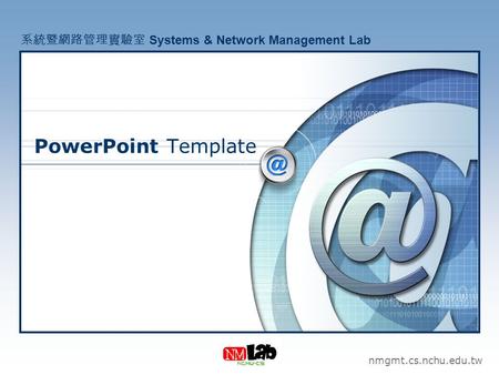 PowerPoint Template 系統暨網路管理實驗室 Systems & Network Management Lab