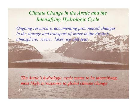 Ongoing research is documenting pronounced changes in the storage and transport of water in the Arctic’s atmosphere, rivers, lakes, ice and seas The Arctic’s.