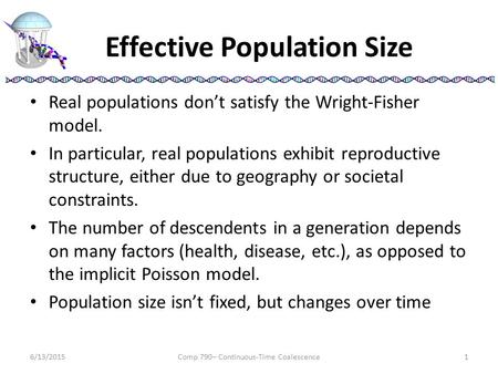 Effective Population Size Real populations don’t satisfy the Wright-Fisher model. In particular, real populations exhibit reproductive structure, either.