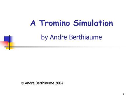 A Tromino Simulation by Andre Berthiaume