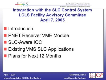 Stephanie Allison Integration with the SLC Control April 7, 2005 Introduction PNET Receiver VME Module SLC-Aware IOC Existing.