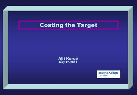 Costing the Target Ajit Kurup May 17, 2011. Page 2 Costing the Target Ajit Kurup Costing of the target for the RDR needs to be done using the CERN costing.