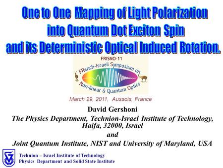 David Gershoni The Physics Department, Technion-Israel Institute of Technology, Haifa, 32000, Israel and Joint Quantum Institute, NIST and University of.