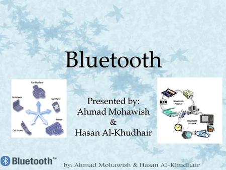 Presented by: Ahmad Mohawish & Hasan Al-Khudhair