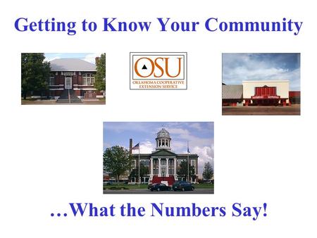 Getting to Know Your Community …What the Numbers Say!