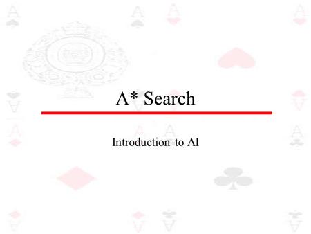 A* Search Introduction to AI. What is an A* Search? A greedy search method minimizes the cost to the goal by using an heuristic function, h(n). It works.