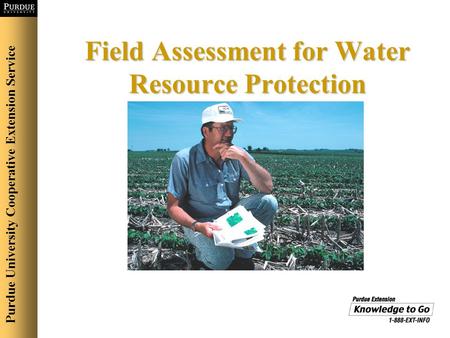 Field Assessment for Water Resource Protection Purdue University Cooperative Extension Service.