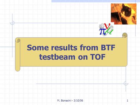 M. Bonesini - 3/10/061 M. Bonesini INFN Milano Some results from BTF testbeam on TOF.