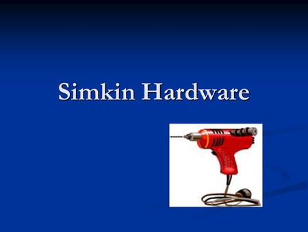 Simkin Hardware. Among the many products stocked by the Simkin Hardware Store is the ACE Model 89 Electric Drill. Sales of the drill have been rather.