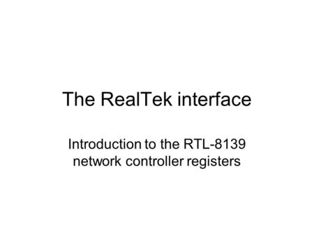 The RealTek interface Introduction to the RTL-8139 network controller registers.