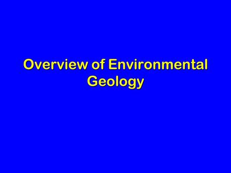 Overview of Environmental Geology
