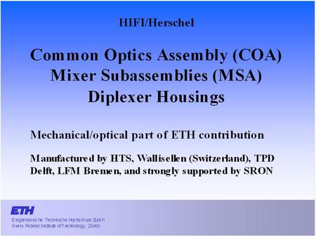 1. Common Optics Assembly (COA) Main optics housing riveted on channel housing (with rod) QM delivered 12.12.2003.