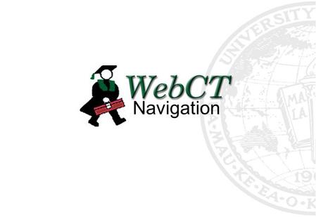 Navigation. Overview Homepage Course Menu Course Icons Bread Crumbs Course Map Log Out Help.