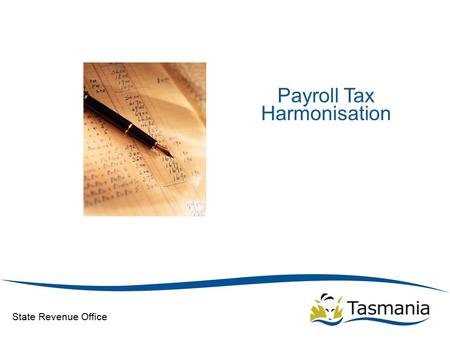 State Revenue Office Payroll Tax Harmonisation. State Revenue Office Background Consistency gradually eroded since 1971 Business faces higher compliance.