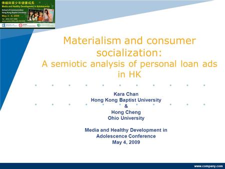 Company LOGO www.company.com Materialism and consumer socialization: A semiotic analysis of personal loan ads in HK Kara Chan Hong Kong Baptist University.
