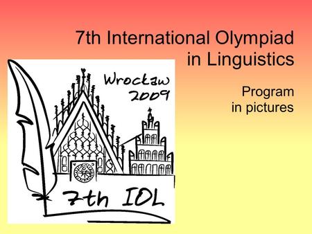7th International Olympiad in Linguistics Program in pictures.