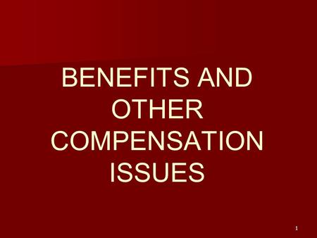 BENEFITS AND OTHER COMPENSATION ISSUES