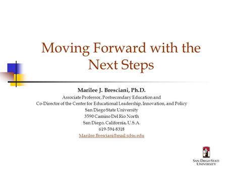 Moving Forward with the Next Steps Marilee J. Bresciani, Ph.D. Associate Professor, Postsecondary Education and Co-Director of the Center for Educational.