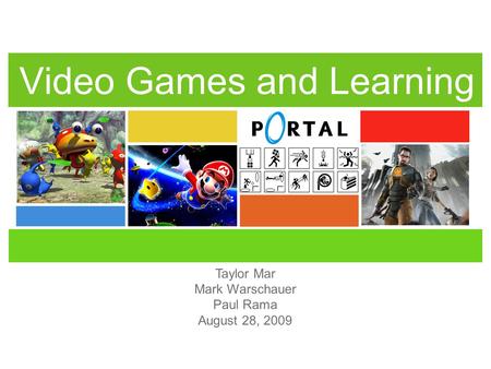 Video Games and Learning Taylor Mar Mark Warschauer Paul Rama August 28, 2009.
