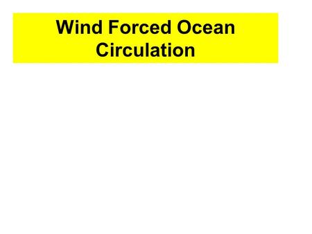 Wind Forced Ocean Circulation. Ekman Spiral and Ekman Mass Transport.