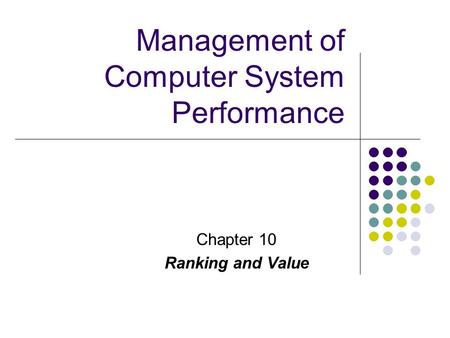 Chapter 10 Ranking and Value Management of Computer System Performance.