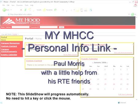 MY MHCC - Personal Info Link - Paul Morris with a little help from his RTE friends NOTE: This SlideShow will progress automatically. No need to hit a key.